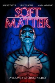 Soft Matter / Мека материя (2018)